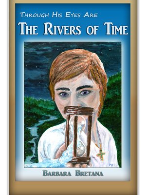 cover image of Through His Eyes Are the Rivers of Time